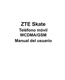 ZTE Skate Teléfono Móvil WCDMA/GSM Manual Del Usuario