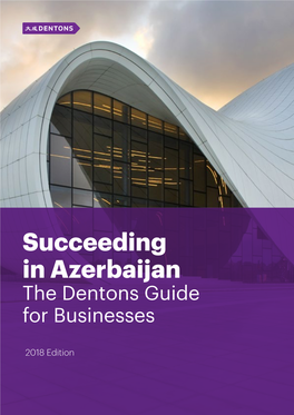 Succeeding in Azerbaijan the Dentons Guide for Businesses
