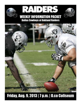 Friday, Aug. 9, 2013 | 7 P.M. | O.Co Coliseum OAKLAND RAIDERS WEEKLY RELEASE for Immediate Release Preseason Week 1 F Friday, August 9, 2013 7:00 P.M