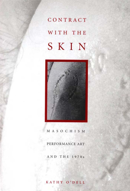 Contract with the Skin: Masochism, Performance Art, and the 1970S / Kathyo'dell P