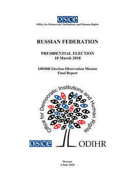 RUSSIAN FEDERATION PRESIDENTIAL ELECTION 18 March 2018 ODIHR Election Observation Mission Final Report1