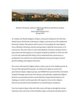 Muslims, Christians, and Jews: Pilgrimage, Memory and History in Spain RELS 312 Penn Global Seminars 011 Spring 2018