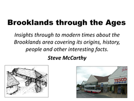 Brooklands Through the Ages Insights Through to Modern Times About the Brooklands Area Covering Its Origins, History, People and Other Interesting Facts