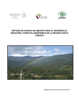 Estudio De Cuenca De Abasto Para El Desarrollo Industrial Forestal Maderable De La Region Costa, Oaxaca