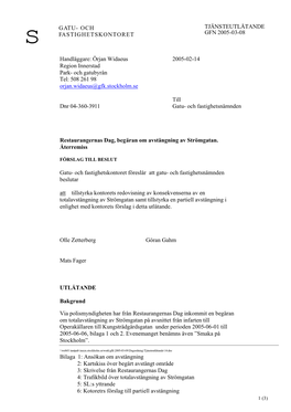 S GATU- OCH FASTIGHETSKONTORET TJÄNSTEUTLÅTANDE GFN 2005-03-08 Bilaga 1: Ansökan Om Avstängning 2: Kartskiss Över Begärt