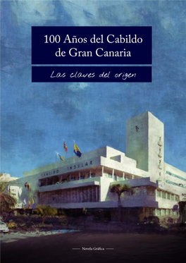 100 Años Del Cabildo De Gran Canaria : Las Claves Del Origen