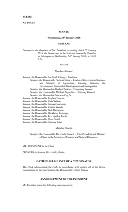 BELIZE No. 19/1/13 SENATE Wednesday, 24​Th​ January 2018 10:03 A.M. Pursuant to the Direction of Mr. President, in Writing