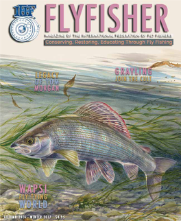 Fall 2016 - Winter 2017 Volume 36 the Wapsi Story 5 Messages Through Fly Fishing® the World’S Largest Fly Tying Materials Company