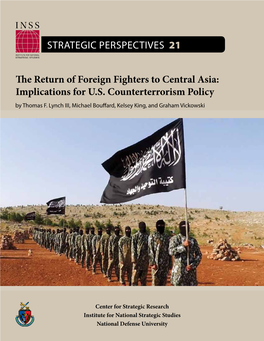 The Return of Foreign Fighters to Central Asia: Implications for U.S