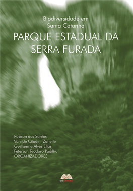 Biodiversidade Em Santa Catarina: Parque Estadual Da Serra Furada 2016 ©Copyright UNESC – Universidade Do Extremo Sul Catarinense Av
