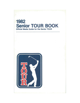 1982 Senior TOUR BOOK Official Media Guide for the Senior TOUR to Our Friends of the News Media