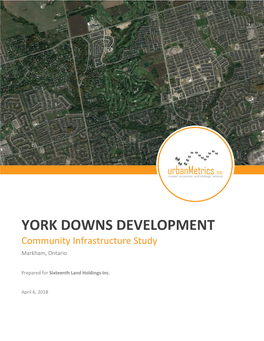YORK DOWNS DEVELOPMENT Community Infrastructure Study Markham, Ontario