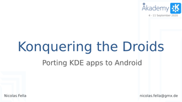 Konquering the Droids Porting KDE Apps to Android