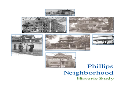 Phillips Neighborhood Historic Study Phillips Neighborhood Historic Study This Document Is Provided As Part of the the Joseph Selvaggio Initiative