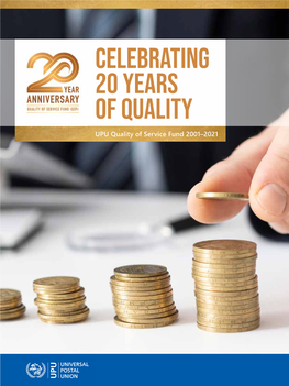 Celebrating 20 Years of Quality. UPU Quality of Service Fund 2001–2021
