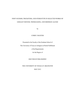 INDI'n HUMOR, TRICKSTERS, and STEREOTYPE in SELECTED WORKS of GERALD VIZENOR, THOMAS KING, and SHERMAN ALEXIE by CORBY J BAXTE