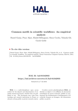 Common Motifs in Scientific Workflows: an Empirical Analysis Daniel Garijo, Pinar Alper, Khalid Belhajjame, Oscar Corcho, Yolanda Gil, Carole Goble