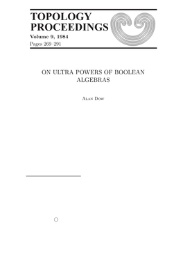 Topology Proceedings 9 (1984) Pp. 269-291: on ULTRA POWERS OF