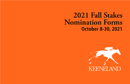 2021 Fall Stakes Nomination Forms October 8-30, 2021 Kentucky Pride Runs Deep at Anthem