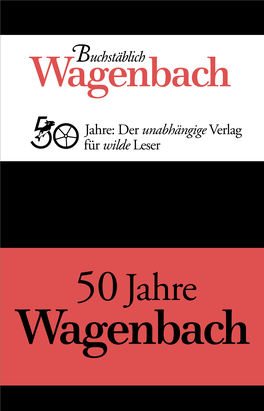Buchstäblich Wagenbach 50 Jahre: Der Unabhängige Verlag Für Wilde Leser