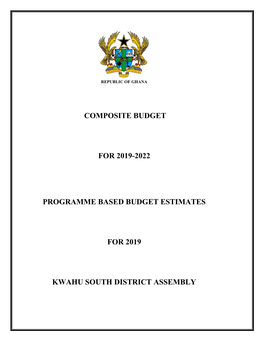 Composite Budget for 2019-2022 Programme Based Budget Estimates for 2019 Kwahu South District Assembly