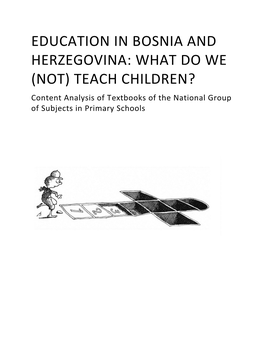 EDUCATION in BOSNIA and HERZEGOVINA: WHAT DO WE (NOT) TEACH CHILDREN? Content Analysis of Textbooks of the National Group of Subjects in Primary Schools