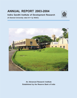 ANNUAL REPORT 2003-2004 Indira Gandhi Institute of Development Research (A Deemed University Rated A++ by NAAC)
