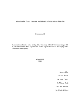 Administration, Border Zones and Spatial Practices in the Mekong Subregion Dennis Arnold a Dissertation Submitted to the Faculty