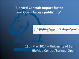 'Biomed Central: Impact Factor and Open Access Publishing'