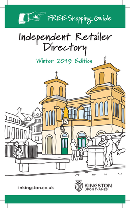 Independent Retailer Directory Winter 2019 Edition Kingston Has Over 150 Independent Retailers, Making It One of London’S Top Shopping Destinations