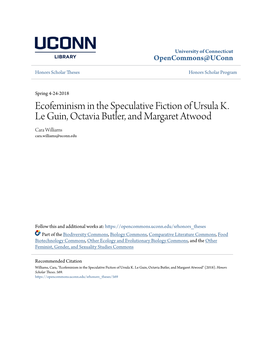 Ecofeminism in the Speculative Fiction of Ursula K. Le Guin, Octavia Butler, and Margaret Atwood Cara Williams Cara.Williams@Uconn.Edu