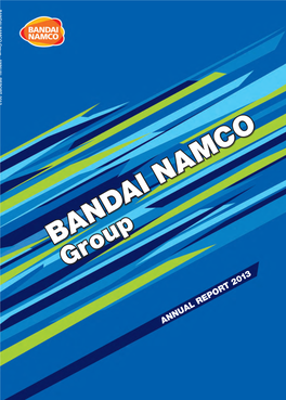 BANDAI NAMCO Group ANNUAL REPORT 2013