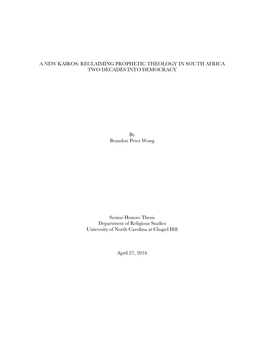 A NEW KAIROS: RECLAIMING PROPHETIC THEOLOGY in SOUTH AFRICA TWO DECADES INTO DEMOCRACY by Brandon Peter Wong Senior Honors