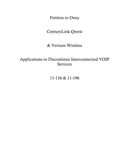 Petition to Deny Centurylink Qwest & Verizon Wireless Applications to Discontinue Interconnected VOIP Services 11-116 &