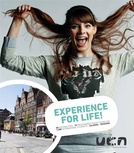 Experience for Life! 50 Nationalities / 19 Programmes Taught in English 1,300 International Students / Aalborg / Denmark