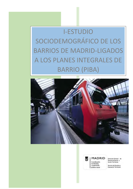 Estudio Sociodemográfico De Los Barrios De Madrid-Ligados a Los Planes Integrales De Barrio (Piba)