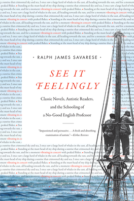 See It Feelingly : Classic Novels, Autistic Readers, and the Schooling of a No-­Good En­Glish Professor / Ralph James Savarese