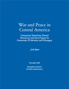 War and Peace in Central America Comparing Transitions Toward Democracy and Social Equity in Guatemala, El Salvador, and Nicaragua