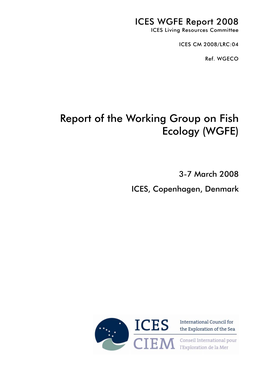 Report of the Working Group on Fish Ecology (WGFE). ICES CM 2008/LRC:04, Ref. WGECO