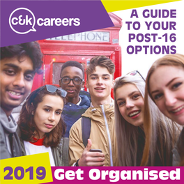 Get Organised Welcome to Get Organised C&K Careers Has Produced This Booklet to Provide You with Information About All Your Options After Year 11