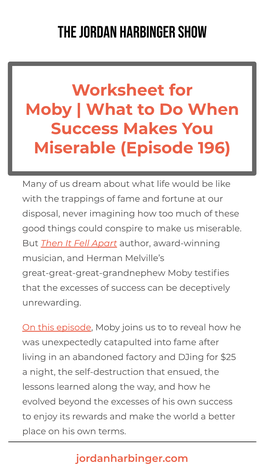 Worksheet for Moby | What to Do When Success Makes You Miserable (Episode 196)