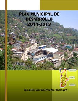 Plan Municipal De Desarrollo 2011-2013 Municipio De: San Juan Yaeé Dtto