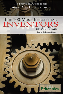 The 100 Most Influential Inventors of All Time / Edited by Robert Curley.—1St Ed