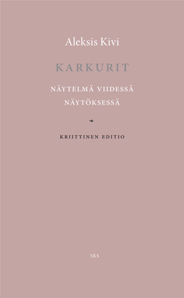 Karkurit (1867) Pi- Aleksis Kivi Dettiin Ilmestymisensä Aikoihin Onnistuneempana Kuin Aleksis Kivi Kirjailijan Aiempia Näytelmiä Nummisuutarit Ja Kullervo