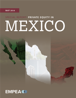 PRIVATE EQUITY in MEXICO 2 | SPECIAL REPORT: PRIVATE EQUITY in MEXICO About EMPEA EMPEA’S Board of Directors