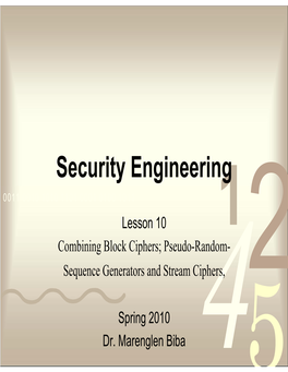Security Engineering 0011 0010 1010 1101 0001 0100 1011 Lesson 10 Combining Block Ciphers; Pseudo-Random- Sequence Generators and Stream Ciphers