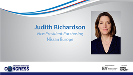 Judith Richardson Vice President Purchasing Nissan Europe THREE DECADES of MANUFACTURING EXCELLENCE in EUROPE AUTOMOTIVE NEWS EUROPE CONGRESS