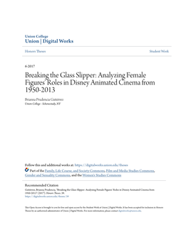 Breaking the Glass Slipper: Analyzing Female Figures' Roles in Disney Animated Cinema from 1950-2013 Brianna Prudencia Gutiérrez Union College - Schenectady, NY