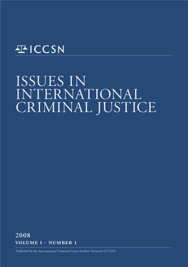 Published by the International Criminal Court Student Network (ICCSN) ISSUES in INTERNATIONAL CRIMINAL JUSTICE