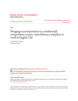 Bringing Ecocomposition to a Multimodal Composition Course: Critical Literacy and Place at Work in English 250 Londie Theresa Martin Iowa State University